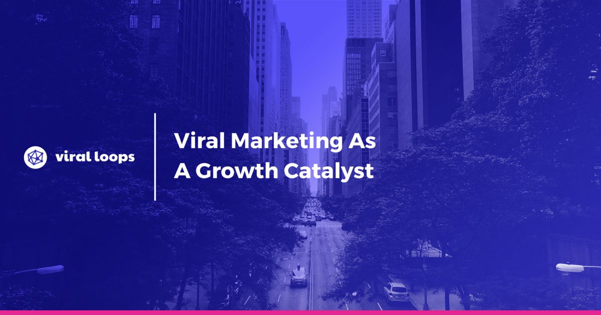 Viral marketing as a growth catalyst [Presentation]