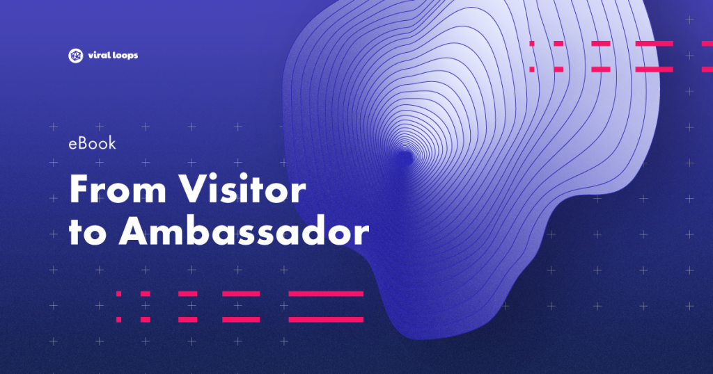 from visitor to ambassador ebook viral loops