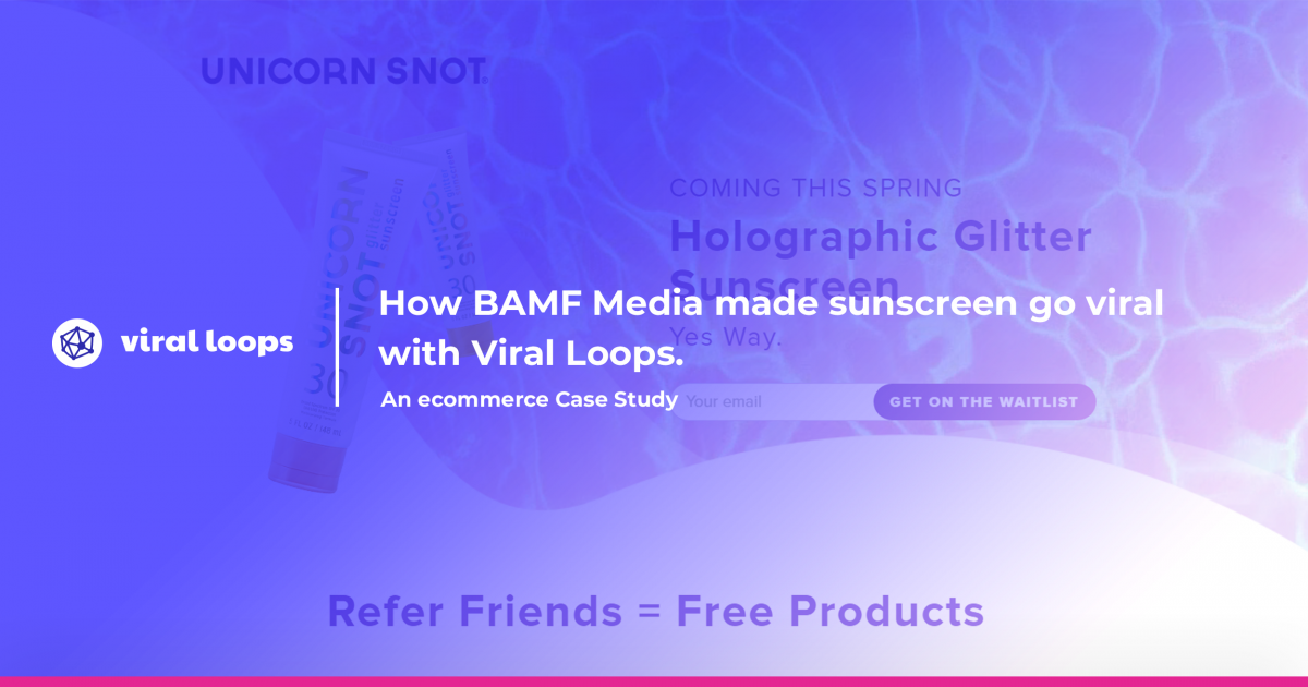 how bamf media made sunscreen go viral with viral loops