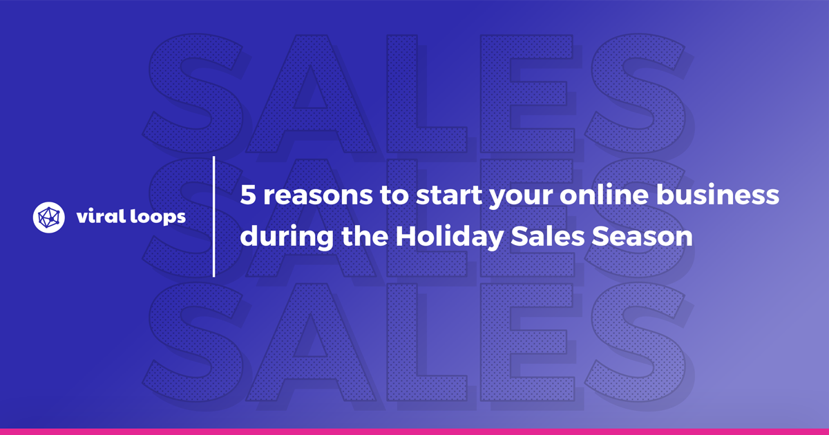 5 reasons to start your online business during the Holiday Sales Season