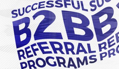 Referral Programs for B2B: 5 Cases to inspire you