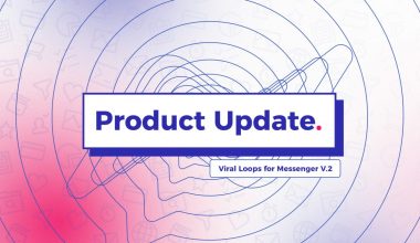 Viral Loops product update: Viral Loops for Messenger get an upgrade