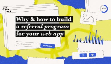 Why & how to build a referral program for your web app.