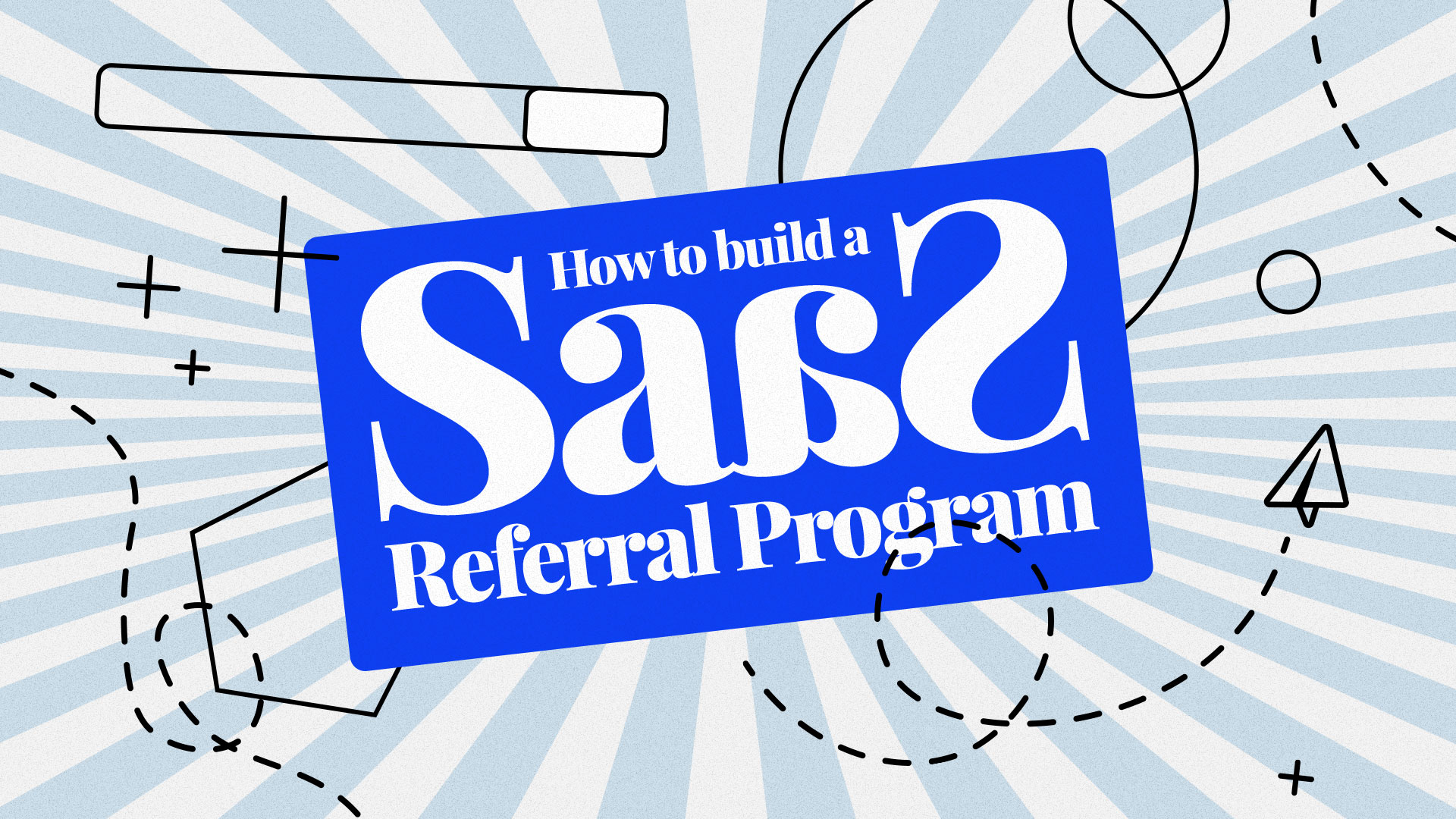 How to Build a SaaS Referral Program (& Great Examples)