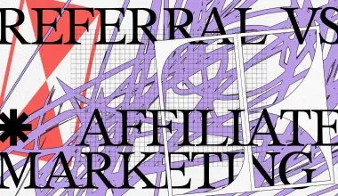 Referral Marketing vs. Affiliate Marketing
