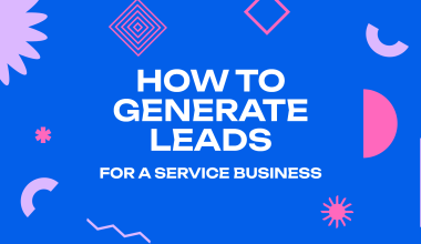 How to Generate Leads for a Service Business