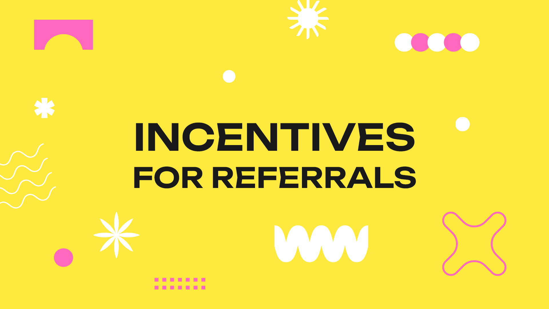 Incentives for Referrals