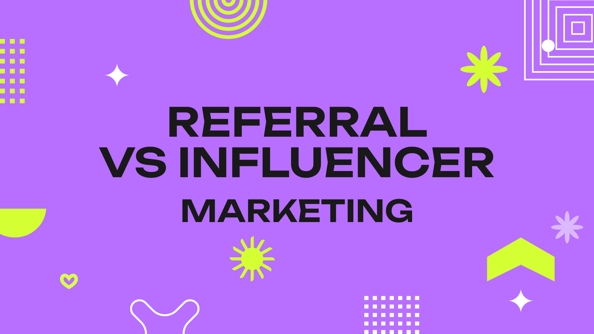 Referral vs. Influencer Marketing