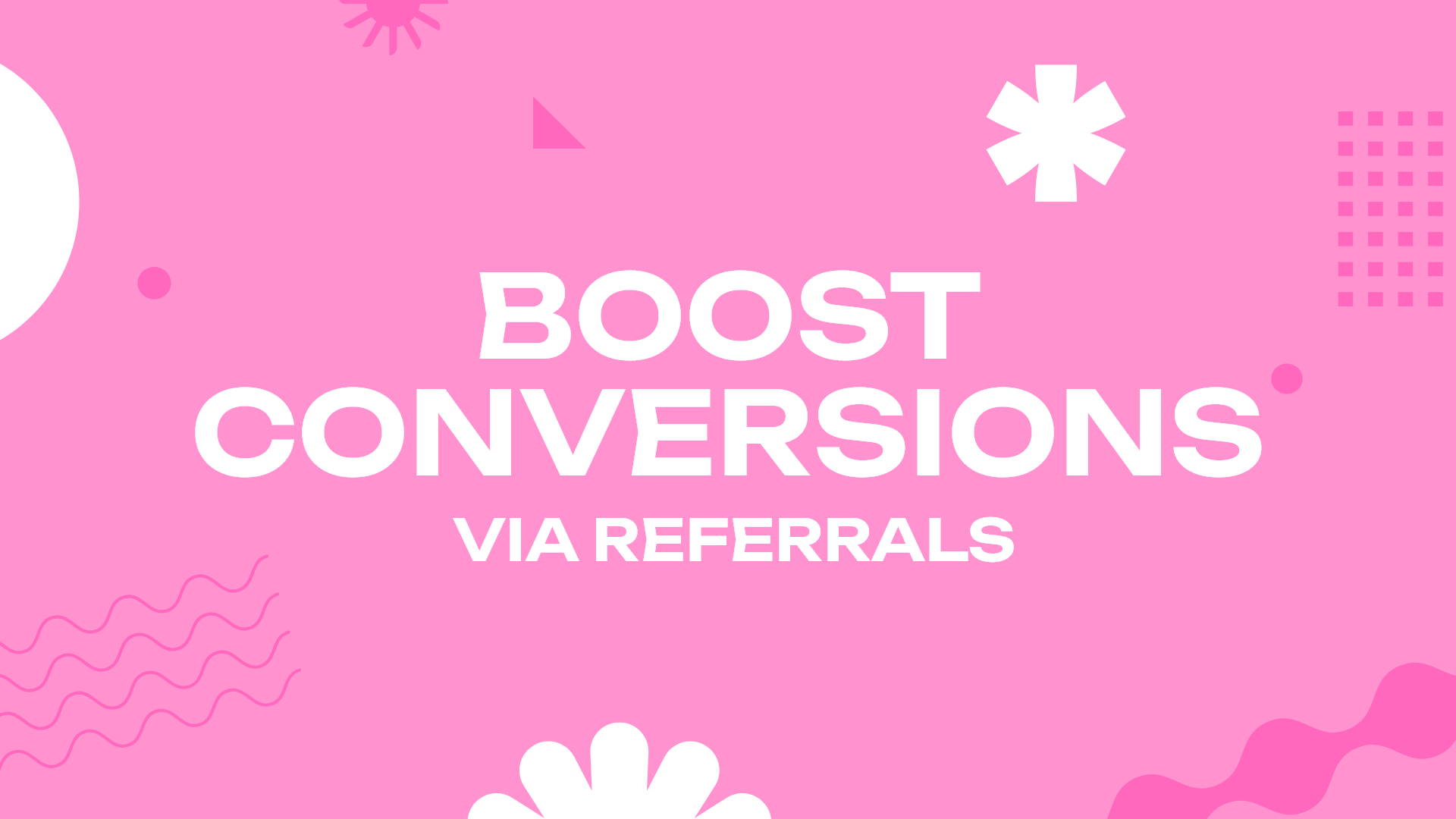 Boost Conversions via Referrals