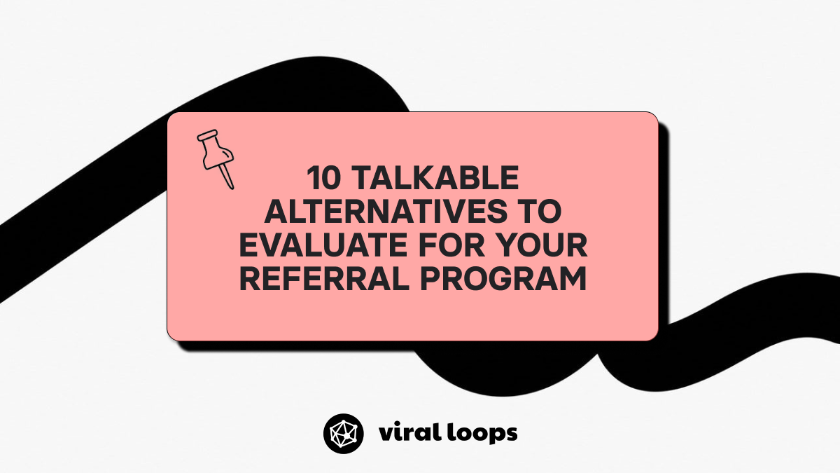 10 Talkable Alternatives to Evaluate for Your Referral Program