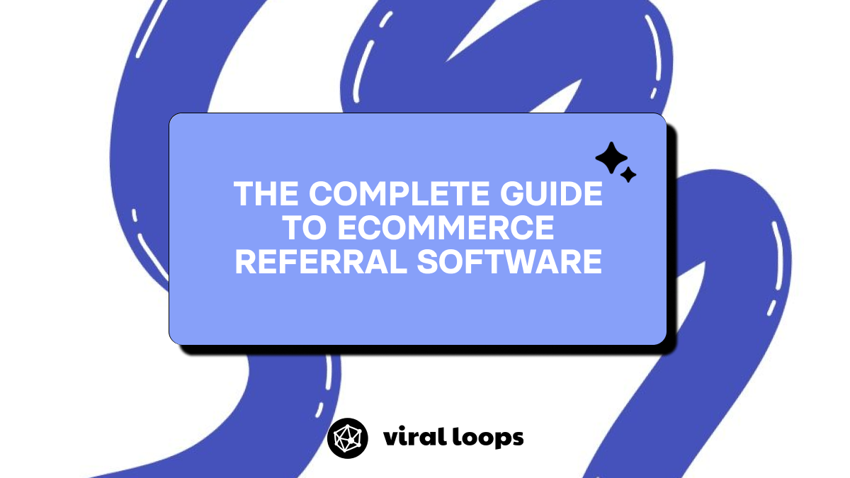 The Complete Guide to E-commerce Referral Software in 2026